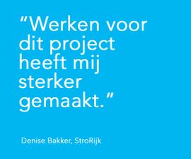 Werken voor dit project heeft mij sterker gemaakt, Denise Bakker, StroRijk