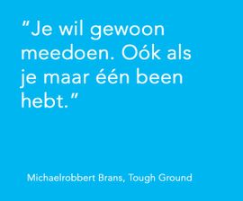 Je wil gewoon meedoen. Ook als je maar één been hebt.