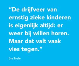 De drijfveer van ernstig zieke kinderen is eigenlijk altijd: er weer bij willen horen. Maar dat valt vaak vies tegen.