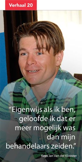 Eigenwijs als ik ben, geloofde ik dat er meer mogelijk was dan mijn behandelaars zeiden.