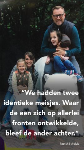 We hadden twee identieke meisjes. waar de een zich op allerlei fronten ontwikkelde, bleef de ander achter.