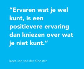 Ervaren wat je wel kunt, is een positievere ervaring dan kniezen over wat je niet kunt.