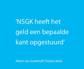 NSGK heeft het geld een bepaalde kant opgestuurd