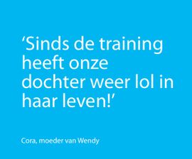 ‘Sinds de training heeft onze dochter weer lol in haar leven!’, zegt de moeder van Wendy