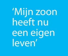 'Mijn zoon heeft nu een eigen leven'