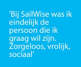 Bij Sailwise was ik eindelijk de persoon die ik graag wil zijn. Zorgeloos, vrolijk, sociaal.